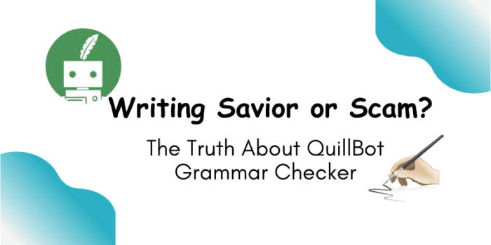Writing Savior or Scam? The Truth About QuillBot Grammar Checker
