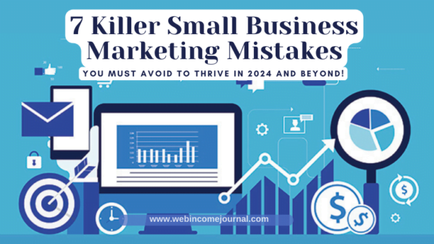 7 Killer Small Business Marketing Mistakes You Must Avoid in 2024 and Beyond!