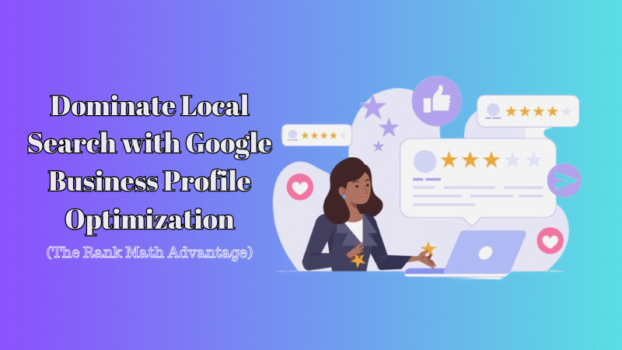 Dominate Local Search with Google Business Profile Optimization