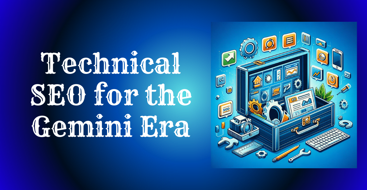 Technical SEO Considerations for the Gemini Era