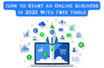 How to Start an Online Business in 2025 With Free Tools (Step-by-Step)