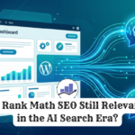 Is Rank Math SEO Still Relevant in the AI Search Era?