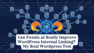 Can Foenix.ai Really Improve WordPress Internal Linking? My Experiment