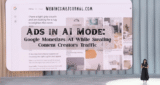 Ads in AI Mode: Google Monetizes AI While Stealing Content Creators’ Traffic