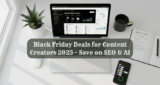 The Ultimate 2025 Black Friday Deals for Content Creators (AI Tools, SEO, Design & More)
