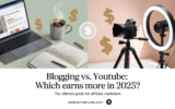 Blogging vs. YouTube for Affiliate Marketers: Which Is Better?