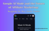 Google AI Mode and the Future of Affiliate Marketing: Navigating the New Search Frontier