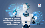 Google’s AI Search Revolution and the Looming Crisis for the Open Web