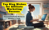 The Best Blog Niches for Affiliate Marketing Success in 2025
